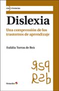 DISLEXIA: UNA COMPRENSION DE LOS TRASTORNOS DE APRENDIZAJE de TORRAS DE BEA, EULALIA 