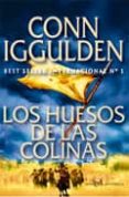 LOS HUESOS DE LAS COLINAS: LA HISTORIA EPICA DEL GRAN CONQUISTADO R GENGIS KHAN (VOL. 3) de IGGULDEN, CONN 
