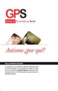AUTISMO POR QUE? de ZAMORA PASADAS, MARTA 