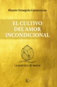 EL CULTIVO DEL AMOR INCONDICIONAL de GUNARATANA, BHANTE HENEPOLA 
