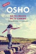 NO TE CRUCES EN TU CAMINO de OSHO 