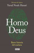 HOMO DEUS: BREVE HISTORIA DEL MAANA de HARARI, YUVAL NOAH 