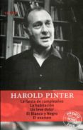 LA FIESTA DE CUMPLEAOS; LA HABITACION; UN LEVE DOLOR; EL BLANCO Y NEGRO; EL EXAMEN de PINTER, HAROLD 
