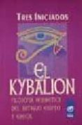 EL KYBALION: FILOSOFIA HERMETICA DEL ANTIGUO EGIPTO Y GRECIA di VV.AA. 