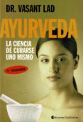AYURVEDA: LA CIENCIA DE CURARSE UNO MISMO (9 ED.) di LAD, VASANT 