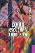 COMO ESCUCHAR LA MUSICA (3 ED.) de COPLAND, AARON 