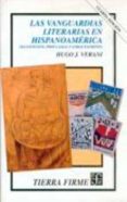 LAS VANGUARDIAS EN HISPANOAMERICA: MANIFIESTOS, PROCLAMAS Y OTROS ESCRITOS (4 ED.) de VERANI, HUGO J. 