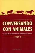 CONVERSANDO CON ANIMALES, TOMO 1: LOS SERES DE LOS ANMALES NOS HABLAN DE SU ESENCIA di VV.AA. 