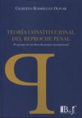 TEORA CONSTITUCIONAL DEL REPROCHE PENAL de RODRIGUEZ OLIVAR, GILBERTO 