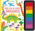 DINOSAURIOS: PINTA CON LOS DEDOS de WATT, FIONA 