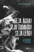 Seja Águia! Seja Tubarão! Seja Leão! (ebook)
