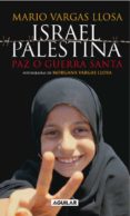 ISRAEL/PALESTINA: PAZ O GUERRA SANTA de VARGAS LLOSA, MARIO 