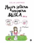 MUJER SOLTERA COCINERA BUSCA di LASTRES, CELIA 