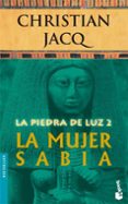 LA PIEDRA DE LUZ 2: LA MUJER SABIA de JACQ, CHRISTIAN 