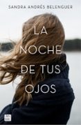 LA NOCHE DE TUS OJOS de ANDRES BELENGUER, SANDRA 