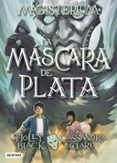 MAGISTERIUM 4: LA MASCARA DE PLATA de CLARE, CASSANDRA  BLACK, HOLLY 