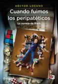 CUANDO FUIMOS LOS PERIPATTICOS de LOZANO, HECTOR 