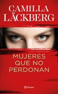 MUJERES QUE NO PERDONAN de LACKBERG, CAMILLA 