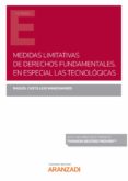 MEDIDAS LIMITATIVAS DE DERECHOS FUNDAMENTALES. EN ESPECIAL LAS TECNOLOGAS de CASTILLEJO MANZANARES, RAQUEL 