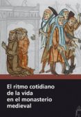 EL RITMO COTIDIANO DE LA VIDA EN EL MONASTERIO MEDIEVAL di VV.AA. 