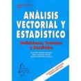 ANALISIS VECTORIAL Y ESTADISTICO: DEFINICIONES TEOREMAS RESULTADO S (2 ED.) de BURGOS ROMAN, JUAN DE 