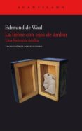 LA LIEBRE CON OJOS DE AMBAR. UNA HERENCIA OCULTA de WAAL, EDMUND DE 