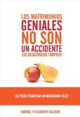 LOS MATRIMONIOS GENIALES NO SON UN ACCIDENTE, LOS DESASTROSOS TAM POCO di SALCEDO, GABRIEL SALCEDO, ELISABETH 