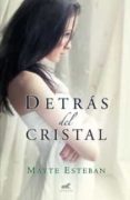 (PE) DETRAS DEL CRISTAL de MAYTE, ESTEBAN 