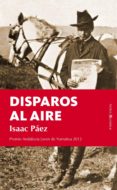 DISPAROS AL AIRE di PAEZ CATALAN, ISAAC 