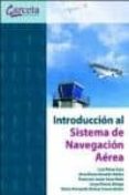 INTRODUCCION AL SISTEMA DE NAVEGACION AEREA de PEREZ SANZ, LUIS ARNALDO VALDES, ROSA MARIA SAEZ NIETO, FRANCISCO JAVIER 