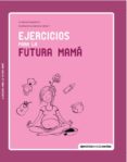 EJERCICIOS PARA LA FUTURA MAMA di CARPENTIER, SUZANNE 