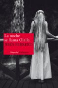 LA NOCHE SE LLAMA OLALLA de FERRERO, JESUS 