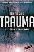 TRAUMA (LOS ROSTROS DE VICTORIA BERGMAN 2) di AXL SUND, ERIK 