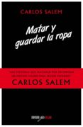 MATAR Y GUARDAR LA ROPA de SALEM, CARLOS 