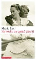 HE HECHO UN PASTEL PARA TI de LEVI, MARIO 