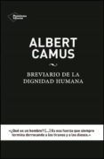 BREVIARIO DE LA DIGNIDAD HUMANA de CAMUS, ALBERT 