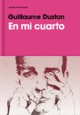 EN MI CUARTO de DUSTAN, GUILLAUME 