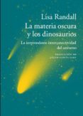 LA MATERIA OSCURA Y LOS DINOSAURIOS de RANDALL, LISA 