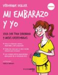 MI EMBARAZO Y YO: VIVA CON TODA SERENIDAD 9 MESES EXCEPCIONALES di DEILLER, VERONIQUE COLLONGE, JULIETTE 