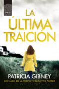 LA ULTIMA TRAICION (SERIE LOTTIE PARKER 6) di GIBNEY, PATRICIA 