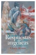 RESPUESTAS ANGELICAS: GUIA PARA EL CRECIMIENTO ESPIRITUAL A TRAVES DE LA COMUNICACION CON LOS ANGELES di ALONSO, GLORIA 