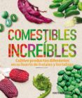 COMESTIBLES INCREIBLES: CULTIVE PRODUCTOS DIFERENTES EN SU HUERTO DE FRUTALES Y HORTALIZAS di BIGGS, MATTHEW 