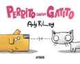 PERRITO CONTRA GATITO de RILEY, ANDY 