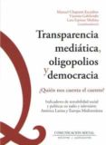 TRANSPARENCIA MEDIATICA, OLIGOPOLIOS Y DEMOCRACIA di CHAPARRO ESCUDERO, MANUEL 