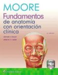 MOORE: FUNDAMENTOS DE ANATOMIA CON ORIENTACION CLINICA di MOORE, KEITH L.  DALLEY, ARTHUR F. 