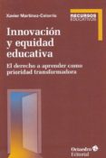 INNOVACIN Y EQUIDAD EDUCATIVA di MARTINEZ-CELORRIO, XAVIER 