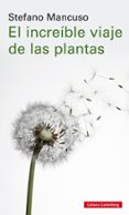 EL INCREIBLE VIAJE DE LAS PLANTAS de MANCUSO, STEFANO 