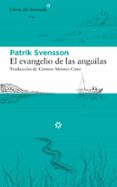 EL EVANGELIO DE LAS ANGUILAS di SVENSSON, PATRIK 