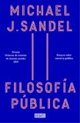 FILOSOFIA PUBLICA: ENSAYOS SOBRE MORAL EN POLITICA de SANDEL, MICHAEL J. 