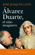 LVAREZ DUARTE, EL NIO IMAGINERO di LEON, JOSE JOAQUIN 